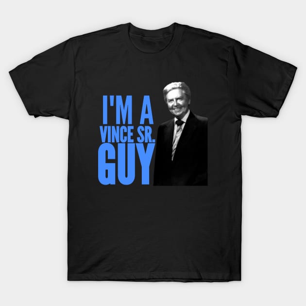 I'M A VINCE SR. GUY T-Shirt by FOA Wrestling